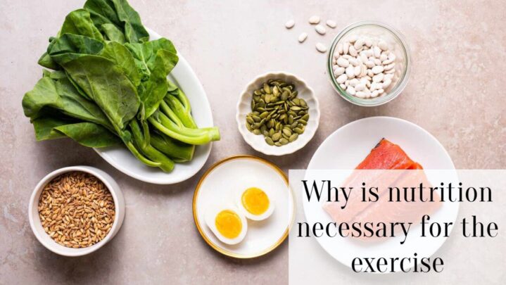 Why is nutrition necessary for the exercise