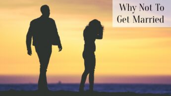 Why Not To Get Married