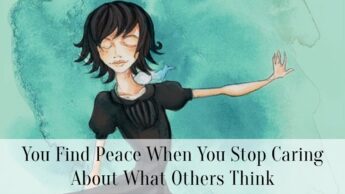 You Find Peace When You Stop Caring About What Others Think
