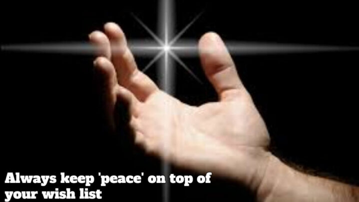 Always keep ‘peace’ on top of your wish list