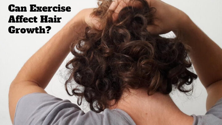 Can Exercise Affect Hair Growth?