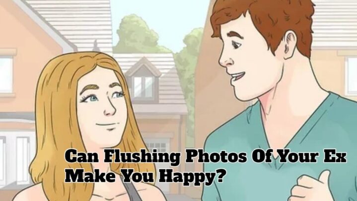 Can Flushing Photos Of Your Ex Make You Happy?