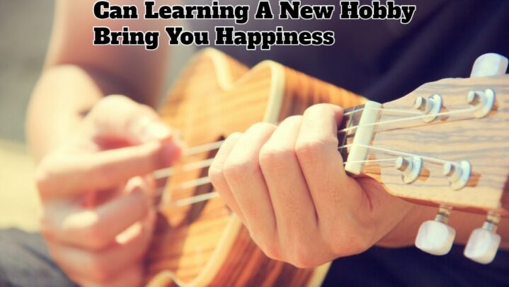 Can Learning A New Hobby Bring You Happiness