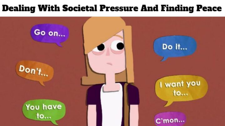 Dealing With Societal Pressure And Finding Peace