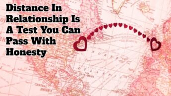 Distance In Relationship Is A Test You Can Pass With Honesty