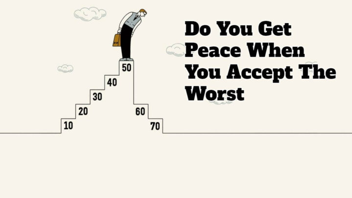 Do You Get Peace When You Accept The Worst