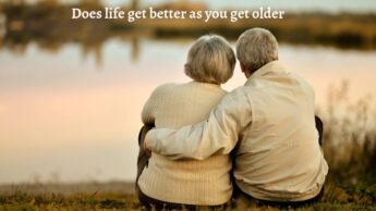 Does life get better as you get older