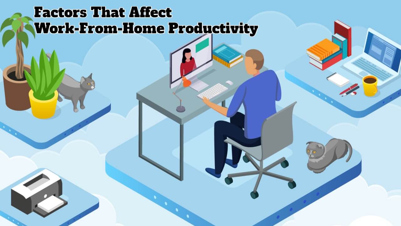 Factors That Affect Work-From-Home Productivity