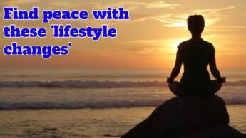 Find peace with these ‘lifestyle changes’