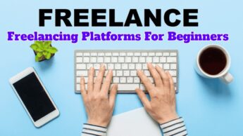 Freelancing Platforms For Beginners