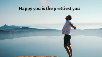 Happy you is the prettiest you