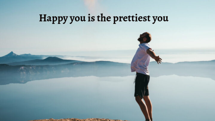 Happy you is the prettiest you