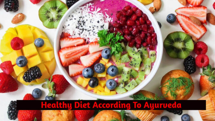 Healthy Diet According To Ayurveda