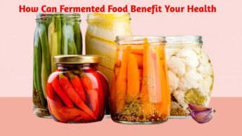 How Can Fermented Food Benefit Your Health