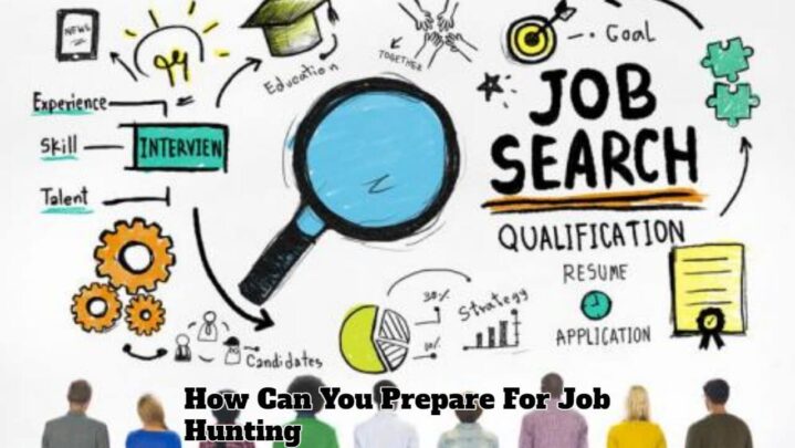 How Can You Prepare For Job Hunting
