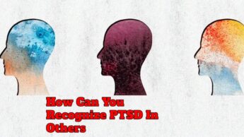 How Can You Recognize PTSD In Others