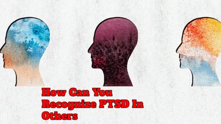 How Can You Recognize PTSD In Others