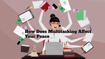 How Does Multitasking Affect Your Peace