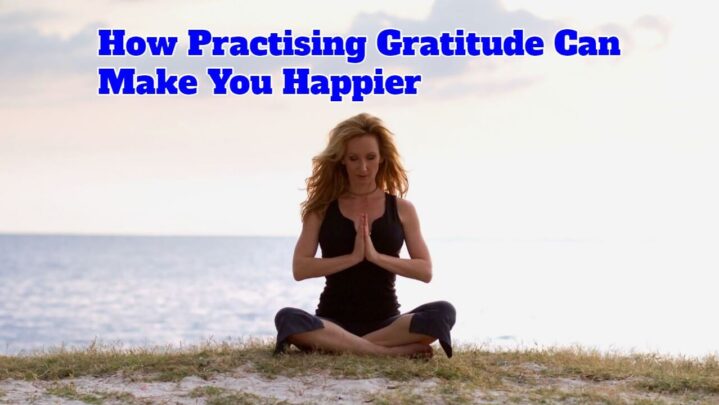 How Practising Gratitude Can Make You Happier