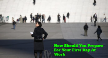 How Should You Prepare For Your First Day At Work