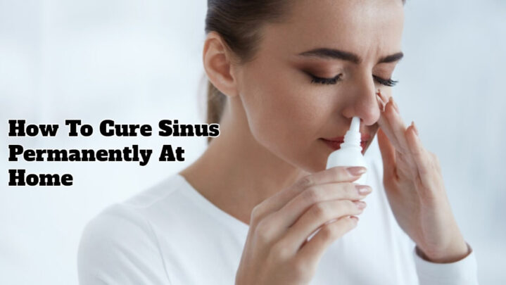How To Cure Sinus Permanently At Home