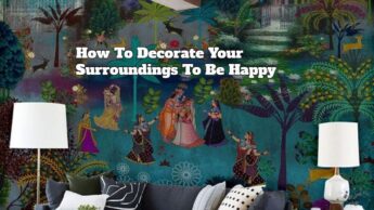 How To Decorate Your Surroundings To Be Happy
