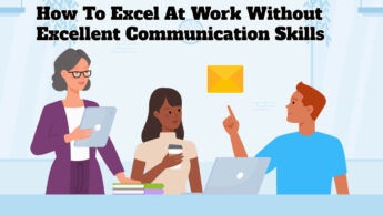 How To Excel At Work Without Excellent Communication Skills