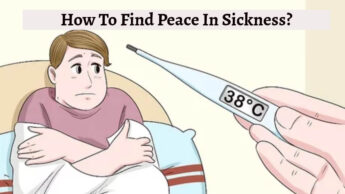 How To Find Peace In Sickness?