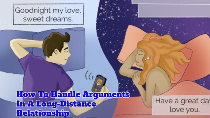 How To Handle Arguments In A Long-Distance Relationship