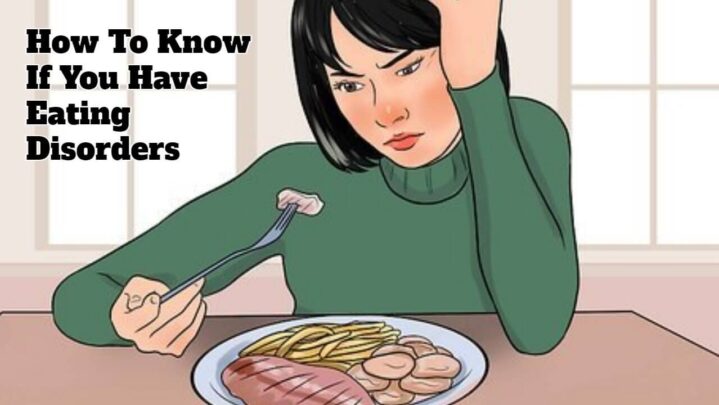 How To Know If You Have Eating Disorders