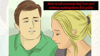 How to tell someone they hurt you without making them feel guilty