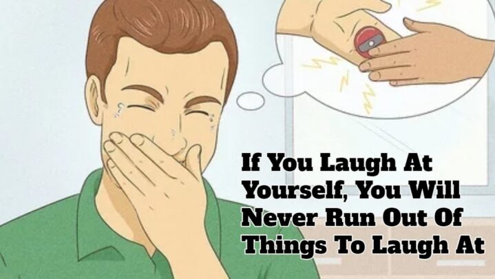 If You Laugh At Yourself, You Will Never Run Out Of Things To Laugh At