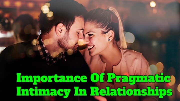 Importance Of Pragmatic Intimacy In Relationships