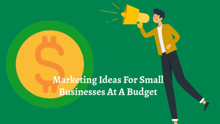 Marketing Ideas For Small Businesses At A Budget