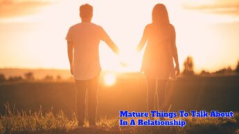 Mature Things To Talk About In A Relationship