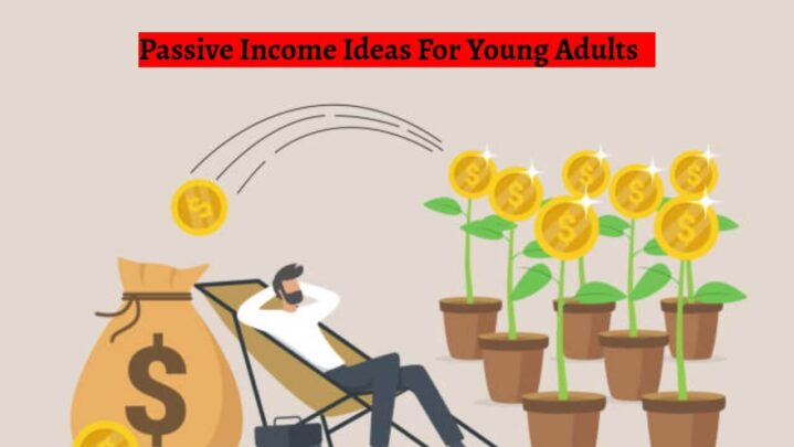 Passive Income Ideas For Young Adults