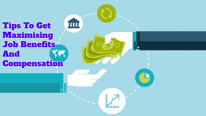 Tips To Get Maximising Job Benefits And Compensation