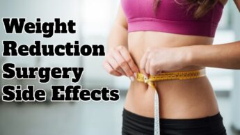 Weight Reduction Surgery Side Effects