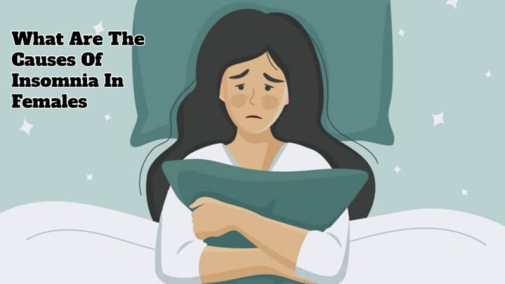What Are The Causes Of Insomnia In Females