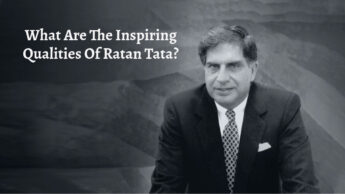 What Are The Inspiring Qualities Of Ratan Tata?