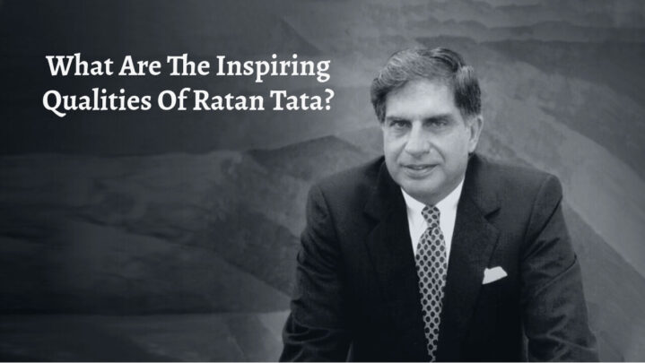 What Are The Inspiring Qualities Of Ratan Tata?