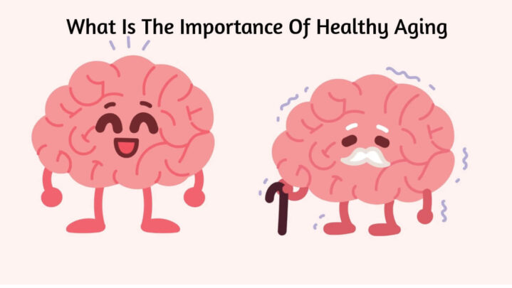What Is The Importance Of Healthy Aging