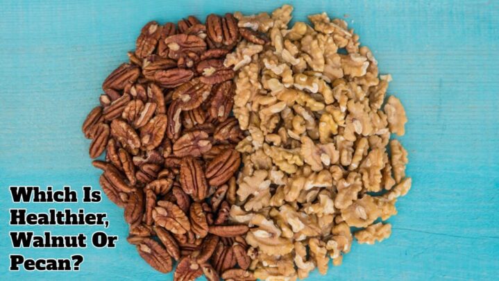 Which Is Healthier, Walnut Or Pecan?