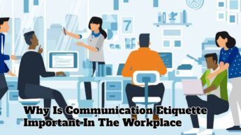 Why Is Communication Etiquette Important In The Workplace