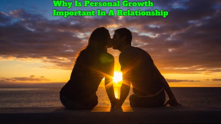 Why Is Personal Growth Important In A Relationship