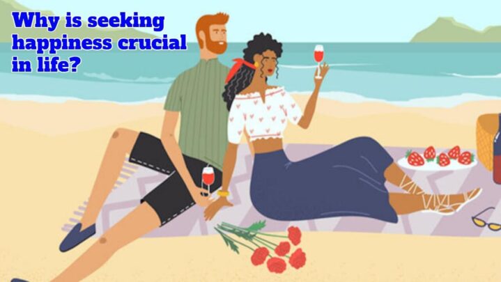 Why is seeking happiness crucial in life? Read