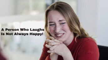 A Person Who Laughs Is Not Always Happy!