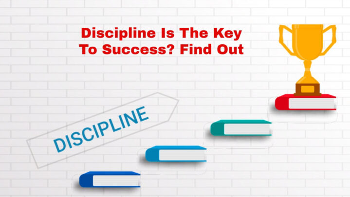 Discipline Is The Key To Success? Find Out