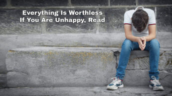 Everything Is Worthless If You Are Unhappy, Read