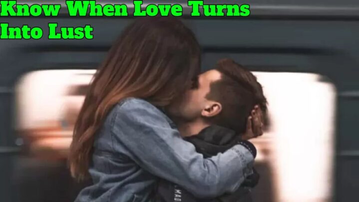 Know When Love Turns Into Lust